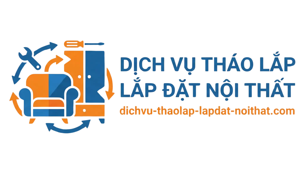 Dịch Vụ Tháo Lắp & Lắp Đặt Nội Thất
